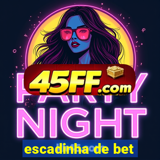 escadinha de bet